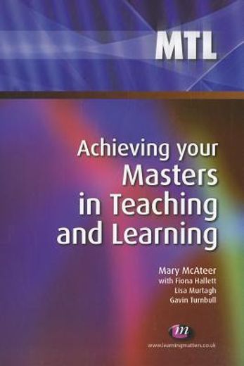 Achieving Your Masters in Teaching and Learning (en Inglés)