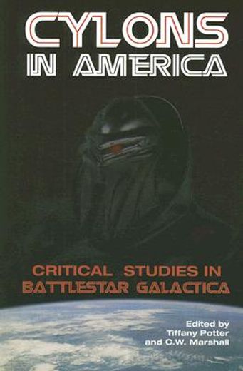 cylons in america,critical studies in battlestar galactica