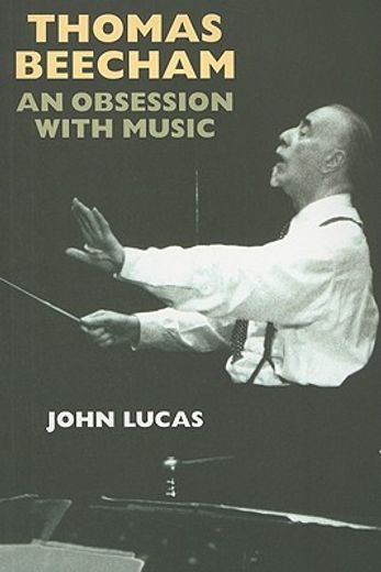 thomas beecham,an obsession with music