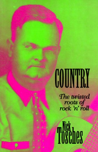 country,the twisted roots of rock ´n´ roll (en Inglés)
