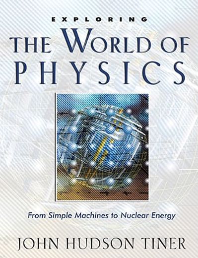 exploring the world of physics,from simple machines to nuclear energy (in English)