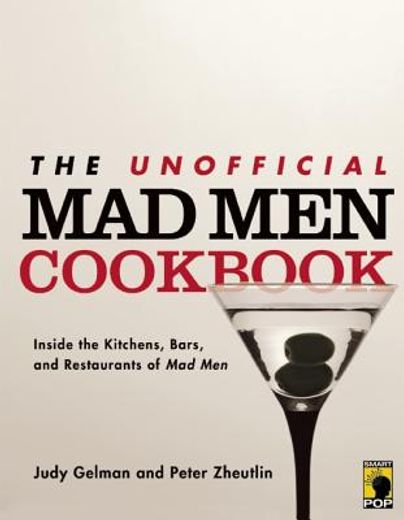 the unofficial mad men cookbook,dine like draper and drink like sterling: recipes to satisfy a mad men appetite