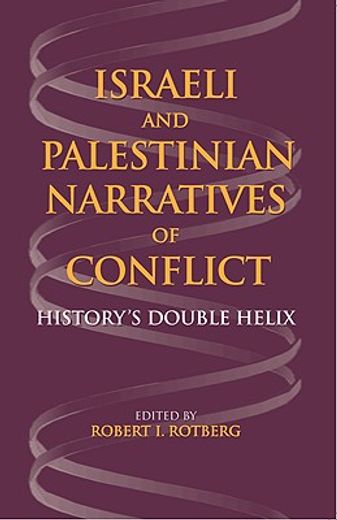 israeli and palestinian narratives of conflict,history´s double helix