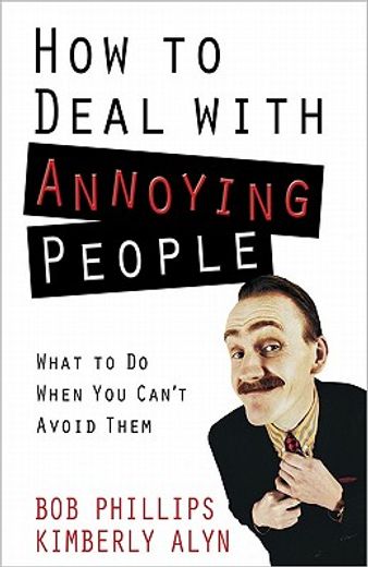 how to deal with annoying people,what to do when you can´t avoid them (in English)