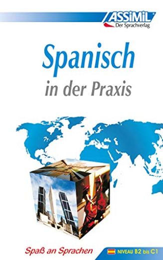 Assimil Spanisch in der Praxis. Fortgeschrittenenkurs für Deutschsprechende. Lehrbuch (Niveau B2-C1)