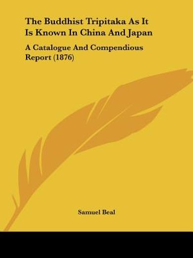 the buddhist tripitaka as it is known in china and japan,a catalogue and compendious report (en Inglés)