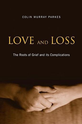 love and loss,the roots of grief and its complications