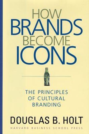 how brands become icons,the principles of cultural branding