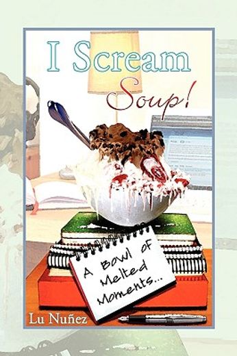 i scream soup,a bowl of melted moments
