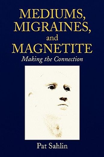mediums, migraines, and magnetite