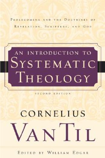 introduction to systematic theology,prolegomena and the doctrines of revcelation, scripture, and god (en Inglés)
