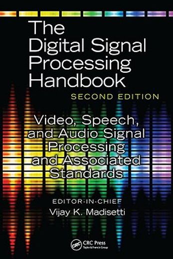 The Digital Signal Processing Handbook: Video, Speech, and Audio Signal Processing and Associated Standards