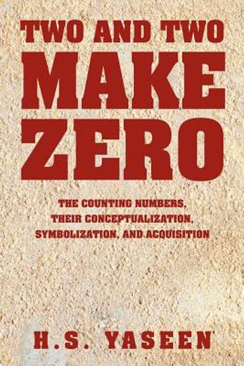 two and two make zero,the counting numbers, their conceptualization, symbolization, and acquisition