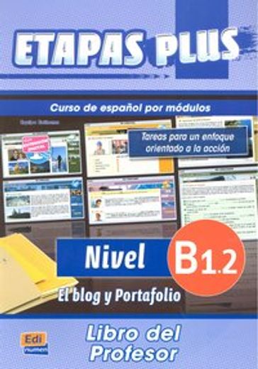 Etapas Plus B1.2 Libro del Profesor. El Blog Y Portafolio: Curso de Español Por Módulos (in English)