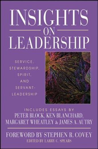 insights on leadership,service, stewardship, spirit, and servant-leadership (en Inglés)