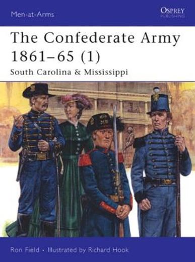 The Confederate Army 1861-65 (1): South Carolina & Mississippi (en Inglés)