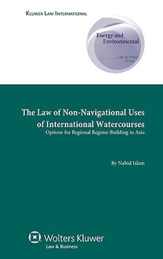 the law of non-navigational use of international watercourses,options for regional regime-building in asia