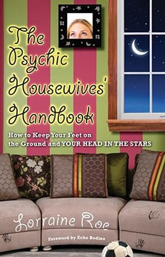 the psychic housewives´ handbook,how to keep your feet on the ground and your head in the stars