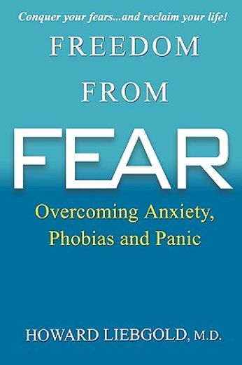 freedom from fear: overcoming anxiety, phobias and panic (en Inglés)