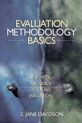 evaluation methodolgy basics,the nuts and bolts of how to put together a solid evaluation