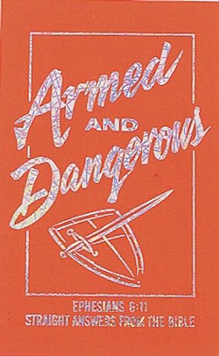 armed and dangerous,straight answers from the bible (en Inglés)