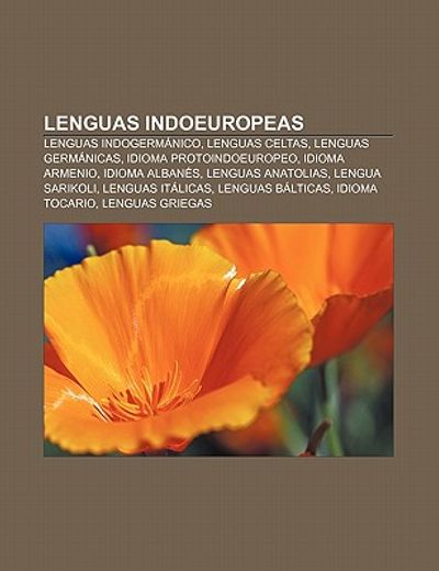 lenguas indoeuropeas: lenguas indogerm nico, lenguas celtas, lenguas germ nicas, idioma protoindoeuropeo, idioma armenio, idioma alban? ` s