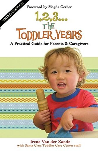 1,2,3...the toddler years,a practical guide for parents and caregivers (en Inglés)