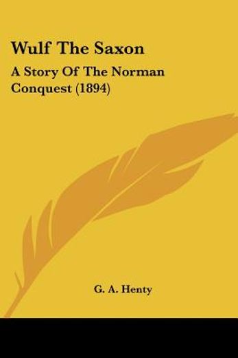 wulf the saxon,a story of the norman conquest