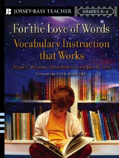for the love of words,vocabulary instruction that works, grades k-6 (en Inglés)
