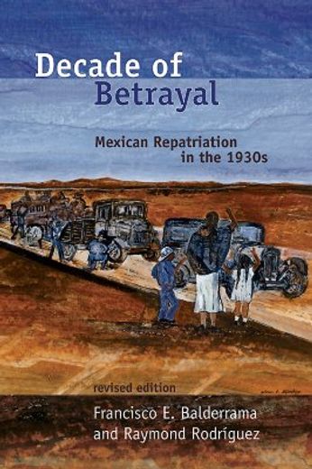 decade of betrayal,mexican repatriation in the 1930s