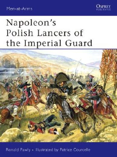 Napoleon's Polish Lancers of the Imperial Guard (en Inglés)