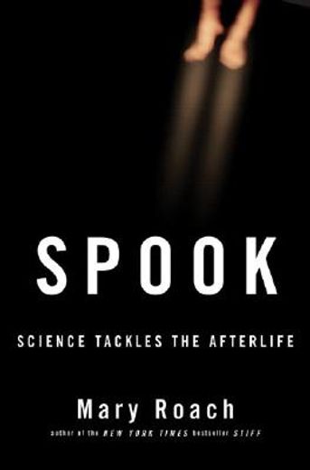 spook,science tackles the afterlife (en Inglés)