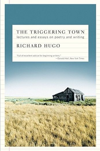 the triggering town,lectures and essays on poetry and writing (en Inglés)