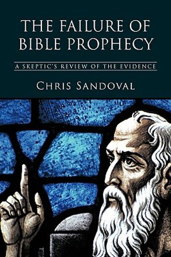 the failure of bible prophecy,a skeptic´s review of the evidence