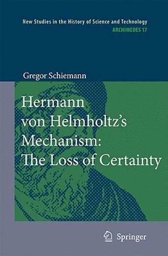 hermann von helmholtz´s mechanism: a study on the transition,a study on the transition from classical to modern philosophy of nature