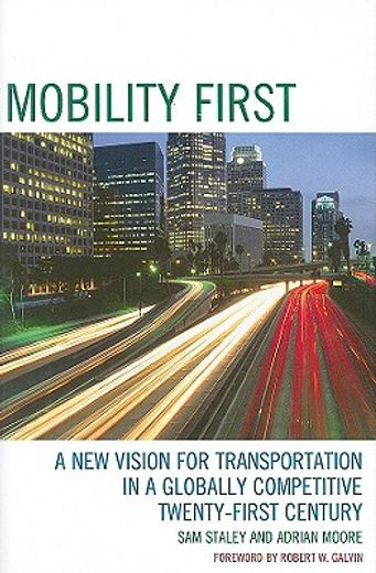mobility first,a new vision for transportation in a globally competitive twenty-first century