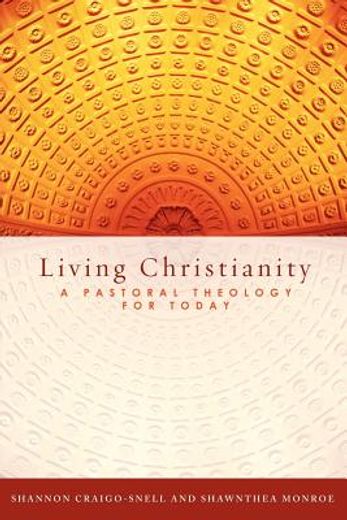 living christianity,a pastoral theology for today