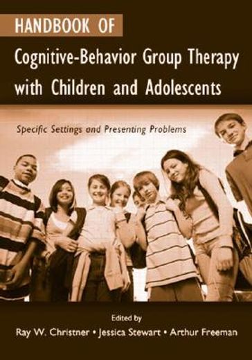handbook of cognitive-behavior group therapy with children and adolescents,specific settings and presenting problems