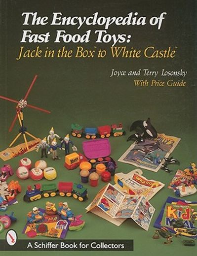 the encyclopedia of fast food toys,jack in the box to white castle