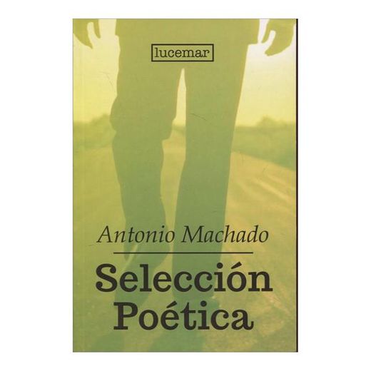 Antonio Machado: Selección Poética (in Spanish)