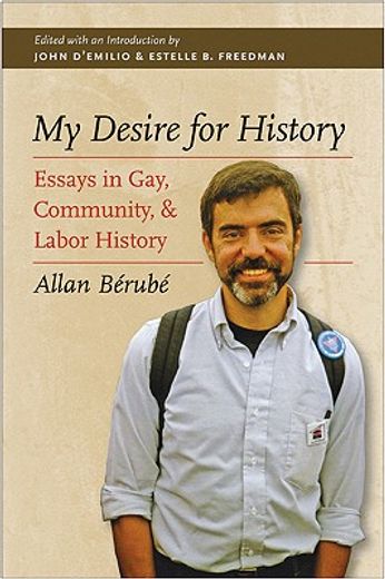 my desire for history,essays in gay, community, and labor history