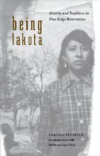 being lakota,identity and tradition on pine ridge reservation