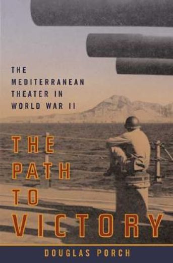 the path to victory,the mediterranean theater in world war ii (en Inglés)