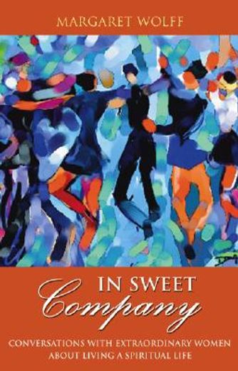 in sweet company,conversations with extraordinary women about living a spiritual life (in English)
