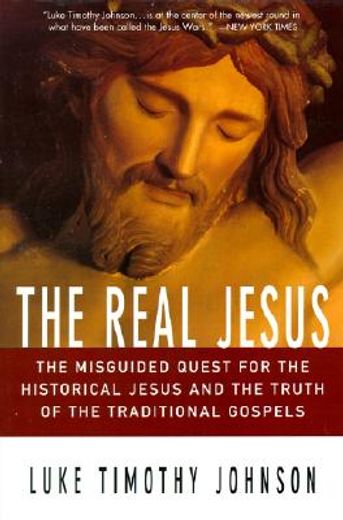 the real jesus,the misguided quest for the historical jesus and truth of the traditional gospels (in English)