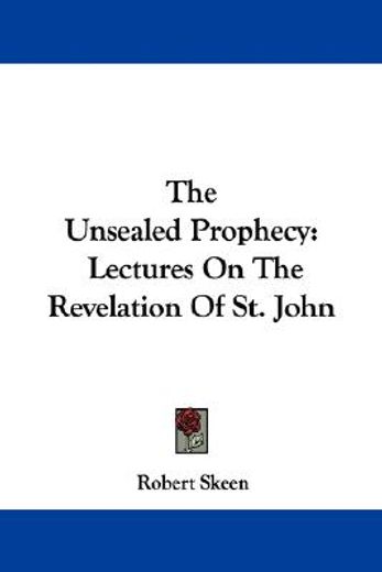 the unsealed prophecy: lectures on the r