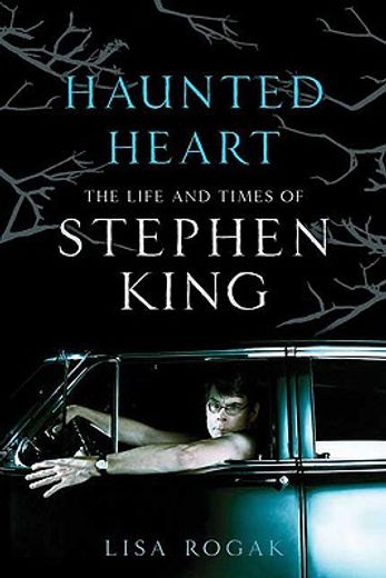 haunted heart,the life and times of stephen king (en Inglés)