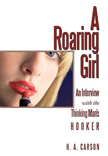 a roaring girl,an interview with the thinking man´s hooker