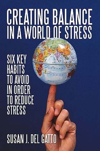 creating balance in a world of stress,six key habits to avoid in order to reduce stress