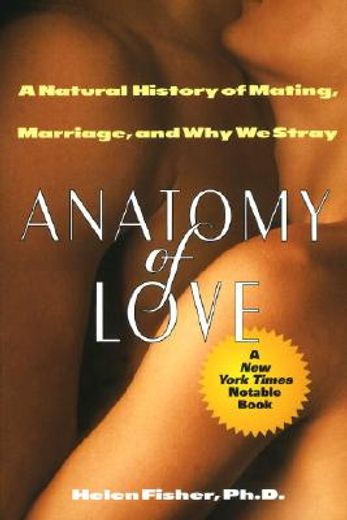 anatomy of love,a natural history of mating, marriage, and why we stray